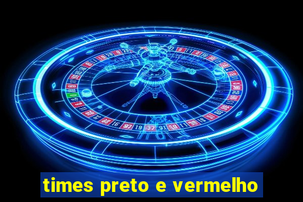 times preto e vermelho